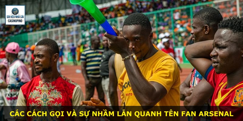Các cách gọi và sự nhầm lẫn quanh tên fan Arsenal