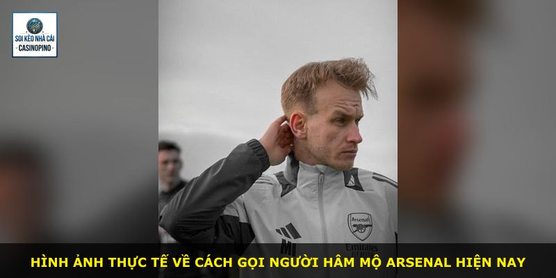 Hình ảnh thực tế về cách gọi người hâm mộ Arsenal hiện nay