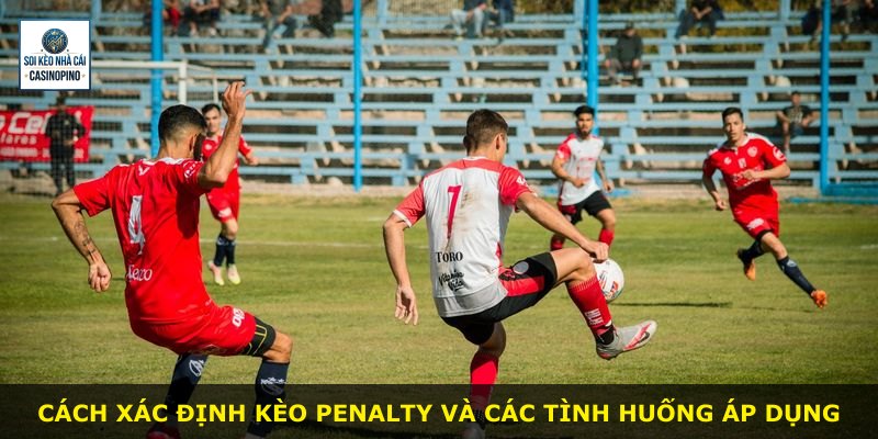 Cách xác định kèo penalty và các tình huống áp dụng