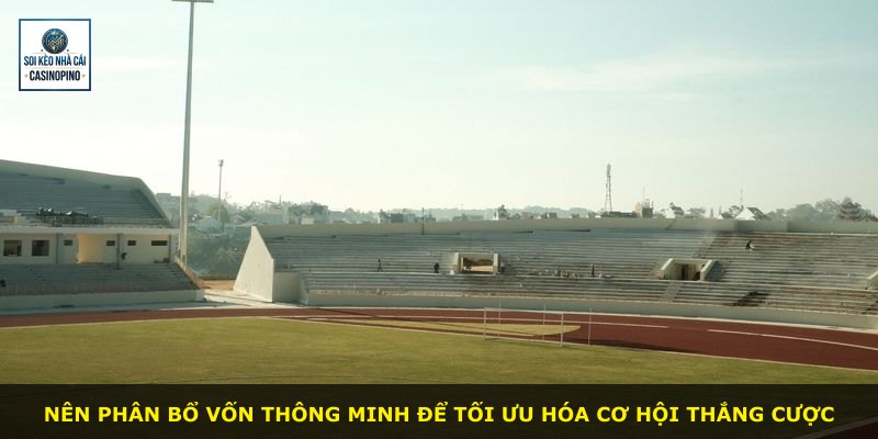 Nên phân bổ vốn thông minh để tối ưu hóa cơ hội thắng cược