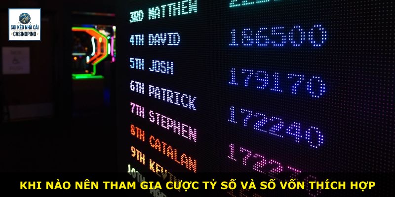 Khi nào nên tham gia cược tỷ số và số vốn thích hợp